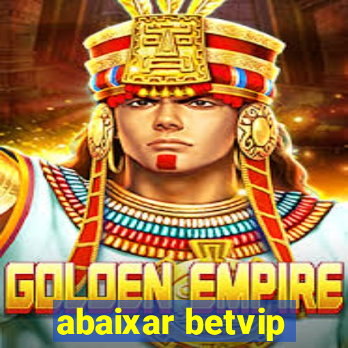 abaixar betvip