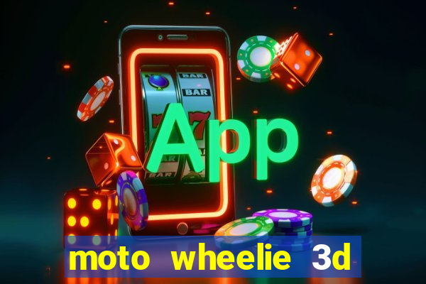 moto wheelie 3d dinheiro infinito 2024