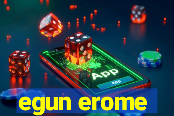 egun erome