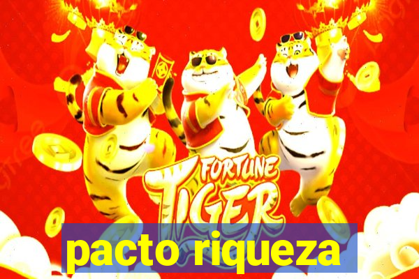 pacto riqueza