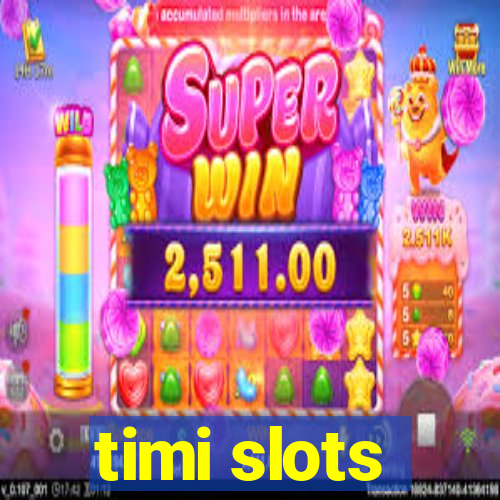 timi slots