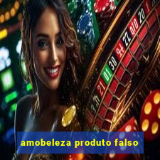 amobeleza produto falso