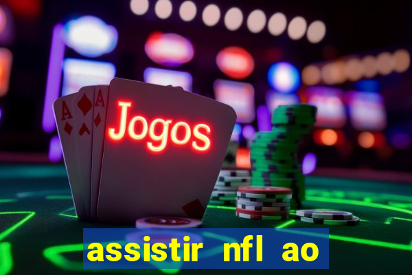 assistir nfl ao vivo gratis