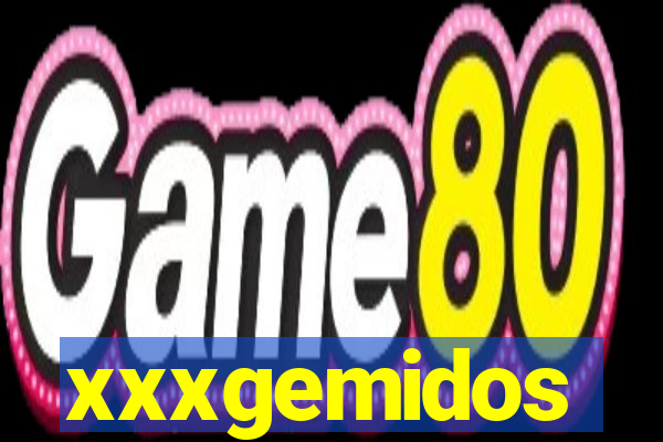 xxxgemidos