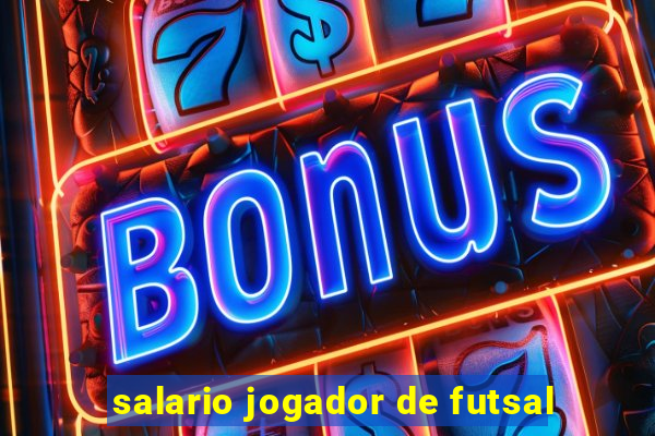 salario jogador de futsal