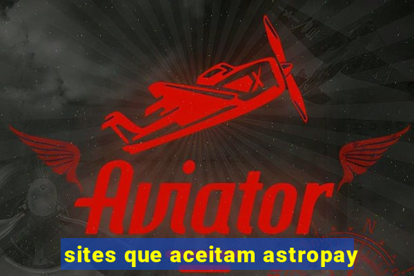 sites que aceitam astropay