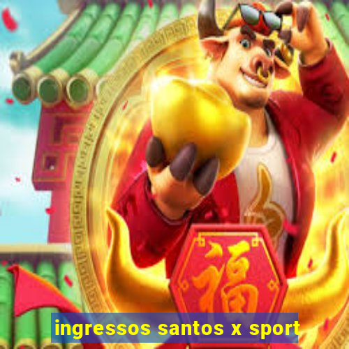 ingressos santos x sport