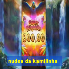 nudes da kamilinha