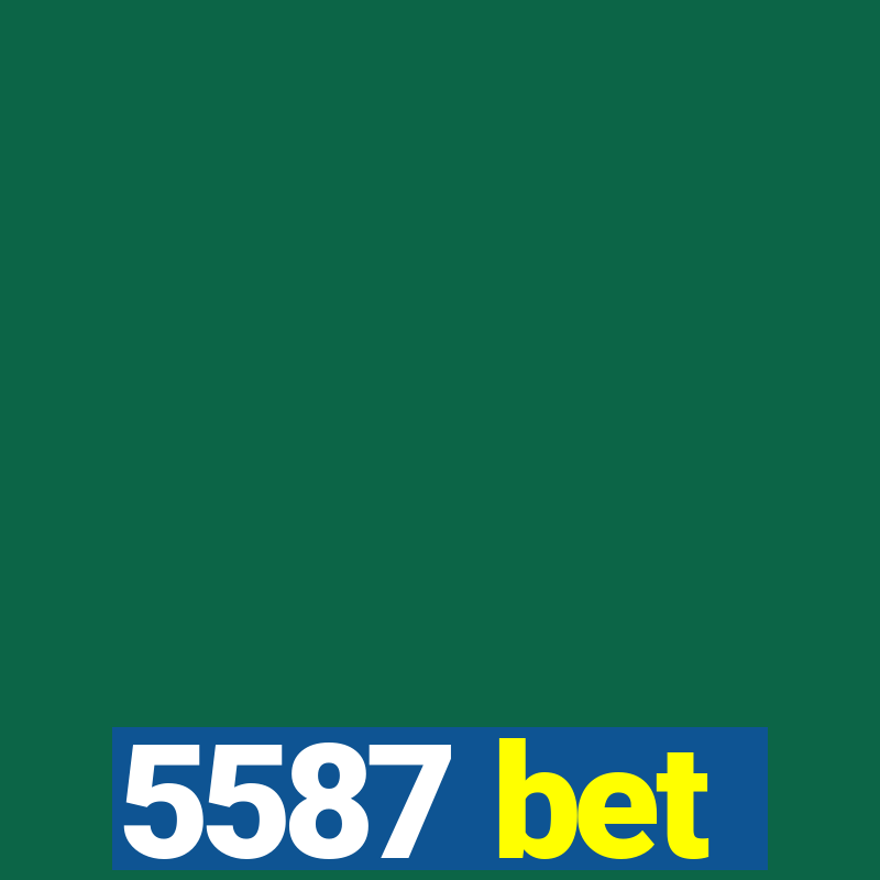 5587 bet