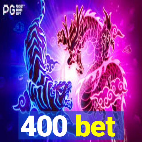 400 bet