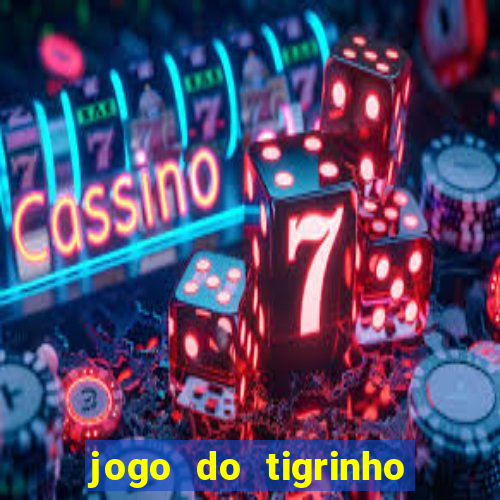 jogo do tigrinho bonus sem deposito