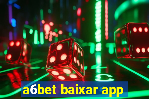 a6bet baixar app