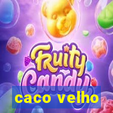 caco velho