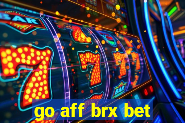 go aff brx bet