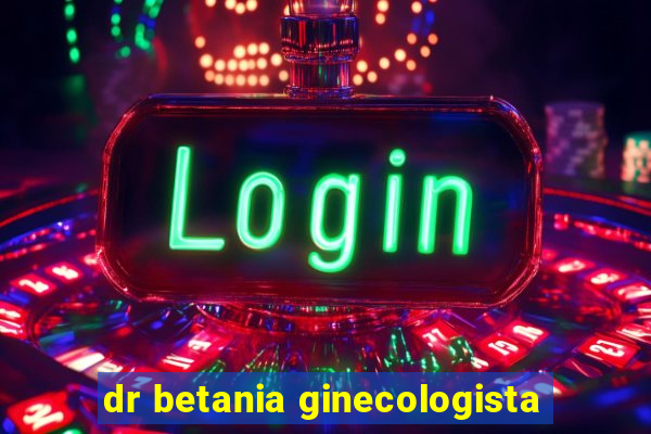 dr betania ginecologista