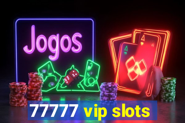 77777 vip slots