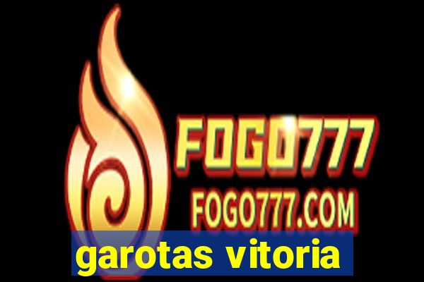 garotas vitoria