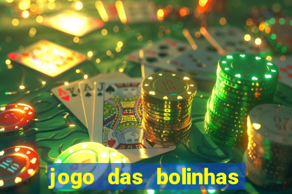 jogo das bolinhas que ganha dinheiro