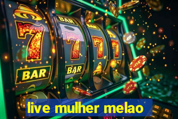 live mulher melao