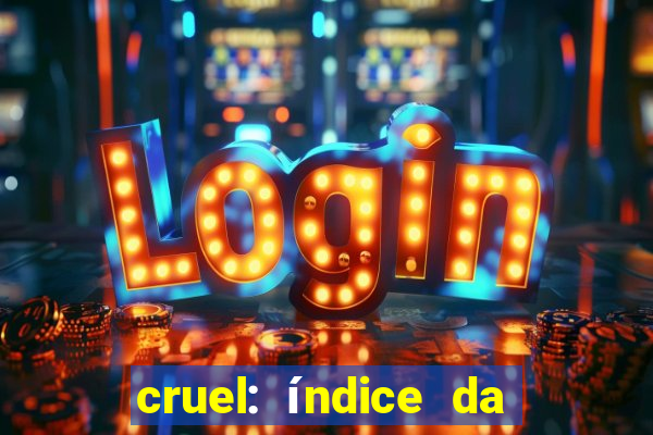 cruel: índice da maldade pdf cruel livro pdf