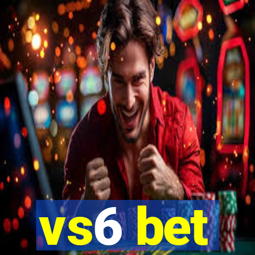 vs6 bet