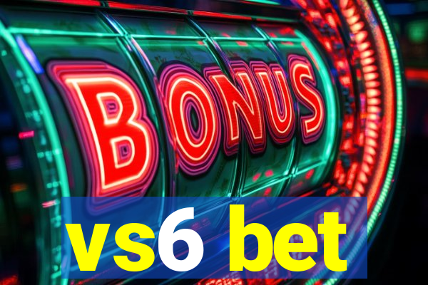 vs6 bet