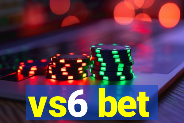 vs6 bet