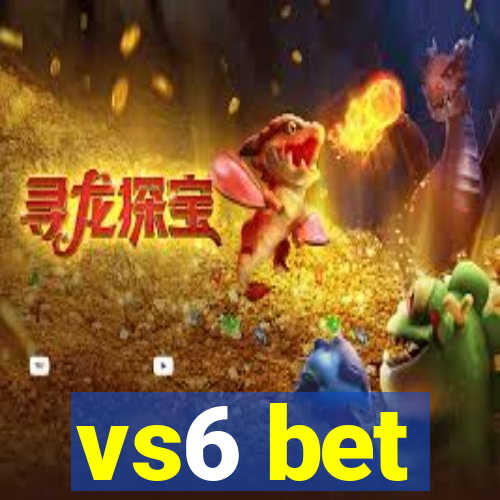 vs6 bet