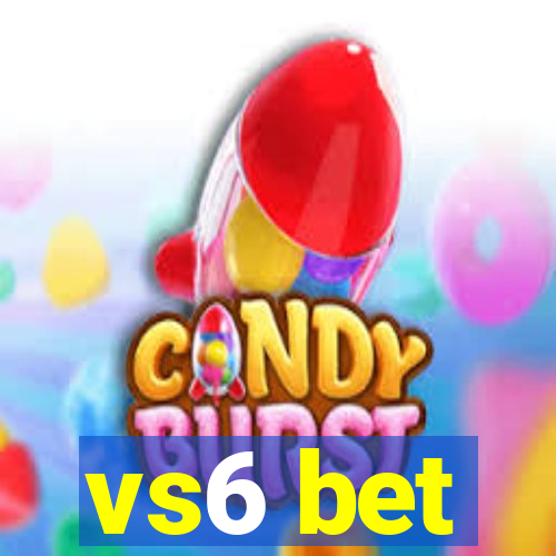 vs6 bet