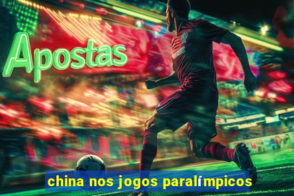 china nos jogos paralímpicos