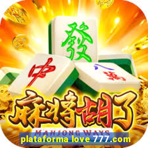 plataforma love 777.com