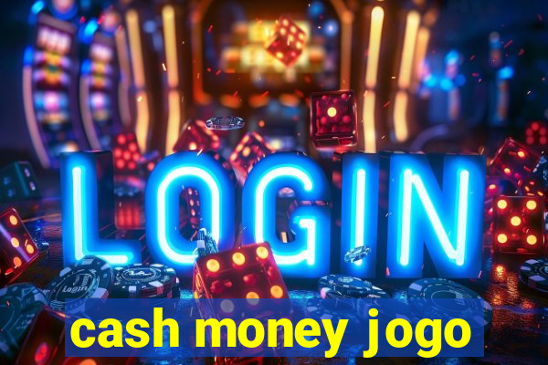 cash money jogo