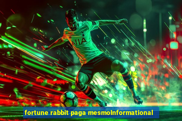 fortune rabbit paga mesmoInformational