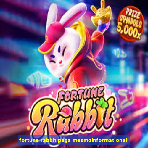 fortune rabbit paga mesmoInformational