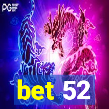 bet 52