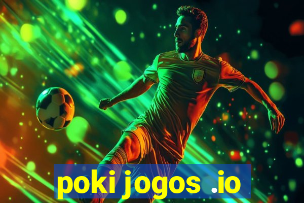 poki jogos .io