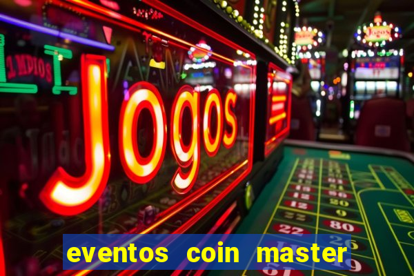 eventos coin master horário 2024