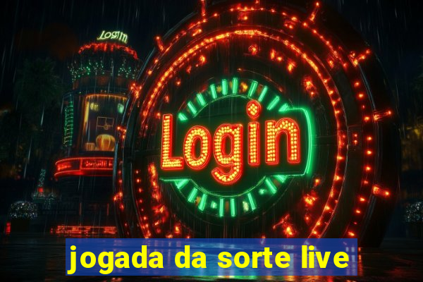 jogada da sorte live