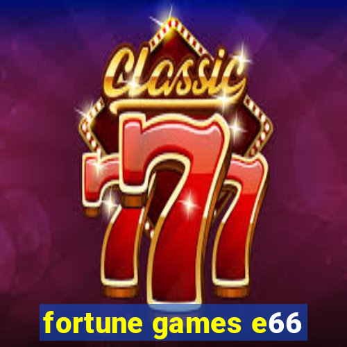 fortune games e66