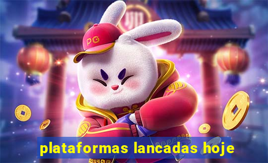 plataformas lancadas hoje