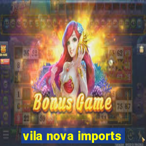 vila nova imports