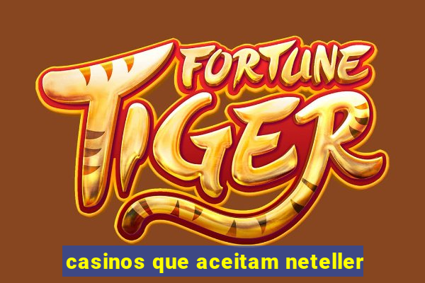 casinos que aceitam neteller