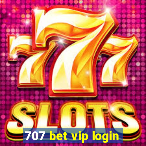 707 bet vip login