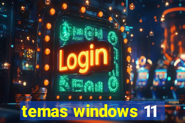 temas windows 11