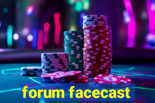 forum facecast