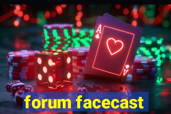 forum facecast