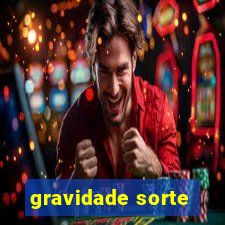 gravidade sorte