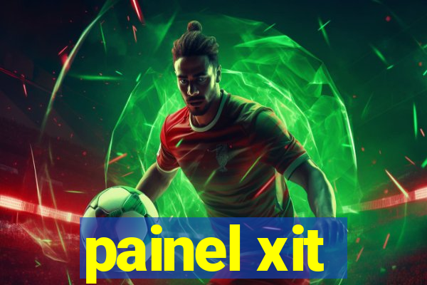 painel xit