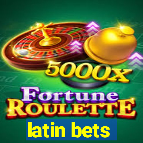 latin bets