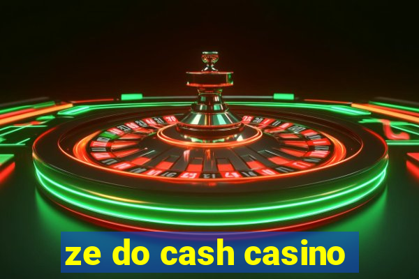 ze do cash casino